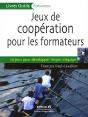 Jeux De Coopération Pour Les Formateurs ; 70 Jeux Pour Développer L'Esprit D'Équipe - Preview