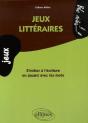 Jeux Littéraires ; S'Initier À L'Écriture En Jouant Avec Les Mots - Preview