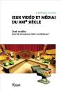 Jeux Vidéo Et Médias Du Xxie Siècle : Quels Modèles Pour Les Nouveaux Loisirs Numériques ? - Preview