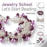 Jewelry School: Let'S Start Beading