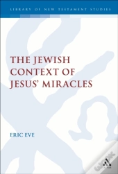 Jewish Context Of Jesus' Miracles