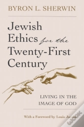 Jewish Ethics For The Twenty-First Century