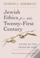 Jewish Ethics For The Twenty-First Century