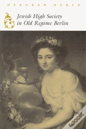 Jewish High Society In Old Regime Berlin