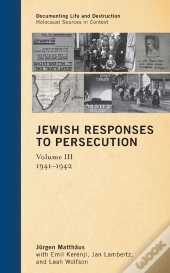 Jewish Responses To Persecution: 1941-1942