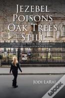 Jezebel Poisons Oak Trees Still