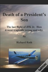 Jfk Jr.'S Last Flight. How It Went Tragically Wrong And Why