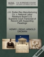 Capa do artigo J.H. Rutter-Rex Manufacturing Co. V. National Labor Relations Board U.S. Supreme Court Transcript Of Record With Supporting Pleadings