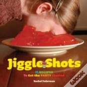 Capa do artigo Jiggle Shots: 75 Recipes To Get The Party Started
