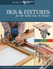 Capa do artigo Jigs & Fixtures For The Table Saw & Router