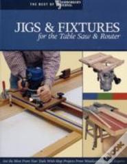 Jigs & Fixtures For The Table Saw & Router