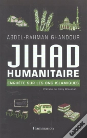 Jihad Humanitaire - Enquete Sur Les Ong Islamiques