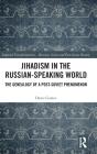 Jihadism In The Russian-Speaking World - Preview