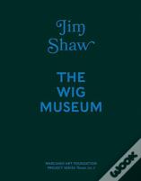 Jim Shaw: The Wig Museum