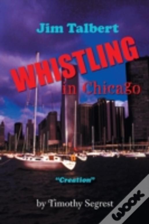 Jim Talbert Whistling In Chicago: "Creation"