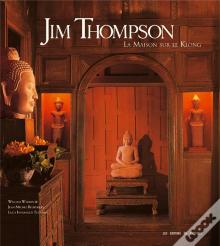 Jim Thompson ; La Maison Sur Le Klong