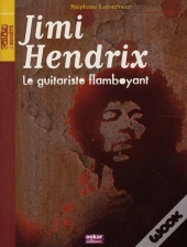 Jimi Hendrix ; Le Guitariste Flamboyant