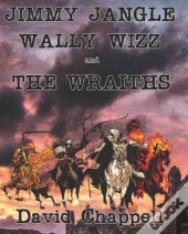 Jimmy Jangle Wally Wizz And The Wraiths.