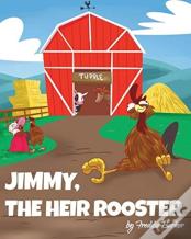 Jimmy, The Heir Rooster