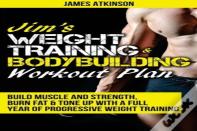 Jim'S Weight Training & Bodybuilding Workout Plan