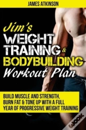 Jim'S Weight Training & Bodybuilding Workout Plan