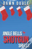Jingle Bells & Shotgun Shells