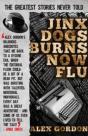 Jinx Dogs Burns Now Flu - Preview