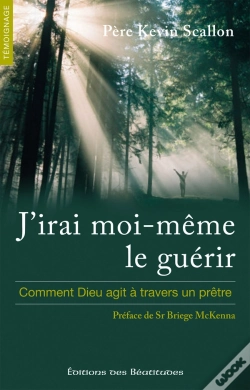 Capa do artigo J'Irai Moi-Même Le Guérir ; Comment Dieu Agit À Travers Un Prêtre