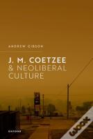 J.M. Coetzee And Neoliberal Culture