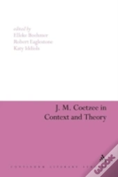 J.M. Coetzee In Context And Theory