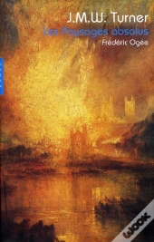 J.M.W. Turner ; Les Paysages Absolus