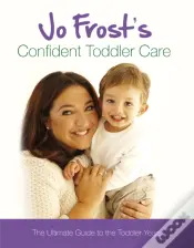Jo Frost'S Confident Toddler Care
