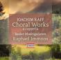 Joachim Raff: Choral Works a Cappella - CD - Preview