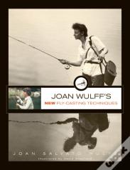 Joan Wulff'S New Fly-Casting Techniques