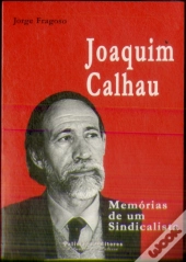 Joaquim Calhau - Memórias de Um Sindicalista