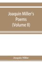 Joaquin Miller'S Poems (Volume Ii) - Preview
