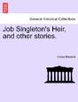 Job Singleton'S Heir, And Other Stories. - Preview