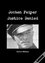Jochen Peiper, Justice Denied