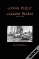 Jochen Peiper Justice Denied