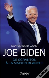 Joe Biden, De Scranton À La Maison Blanche