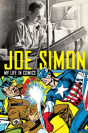 Joe Simon: My Life In Comics - Preview