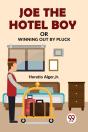 Joe The Hotel Boy Or Winning Out By Pluck - Preview