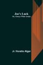Joe'S Luck; Or, Always Wide Awake - Preview