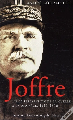 Capa do artigo Joffre : De La Préparation De La Guerre À La Disgrâce, 1911-1916
