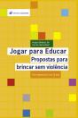 Jogar para Educar - Propostas para brincar sem violência - Preview