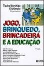 Jogo, Brinquedo, Brincadeira e a Educação - Preview