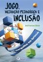 Jogo, Mediação Pedagógica E Inclusão - Preview