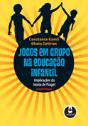 Jogos em grupo na educação infantil - Edição Revisada - Preview