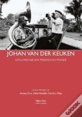 Johan Van Der Keuken ; Documenter Une Présence Au Monde