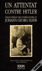 Johann Georg Elser, Un Attentat Contre Hitler : Proces Verbaux